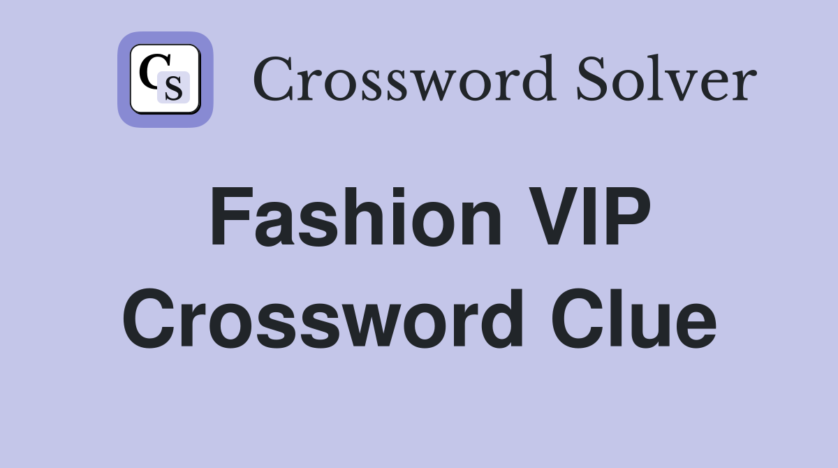 Fashion VIP Crossword Clue