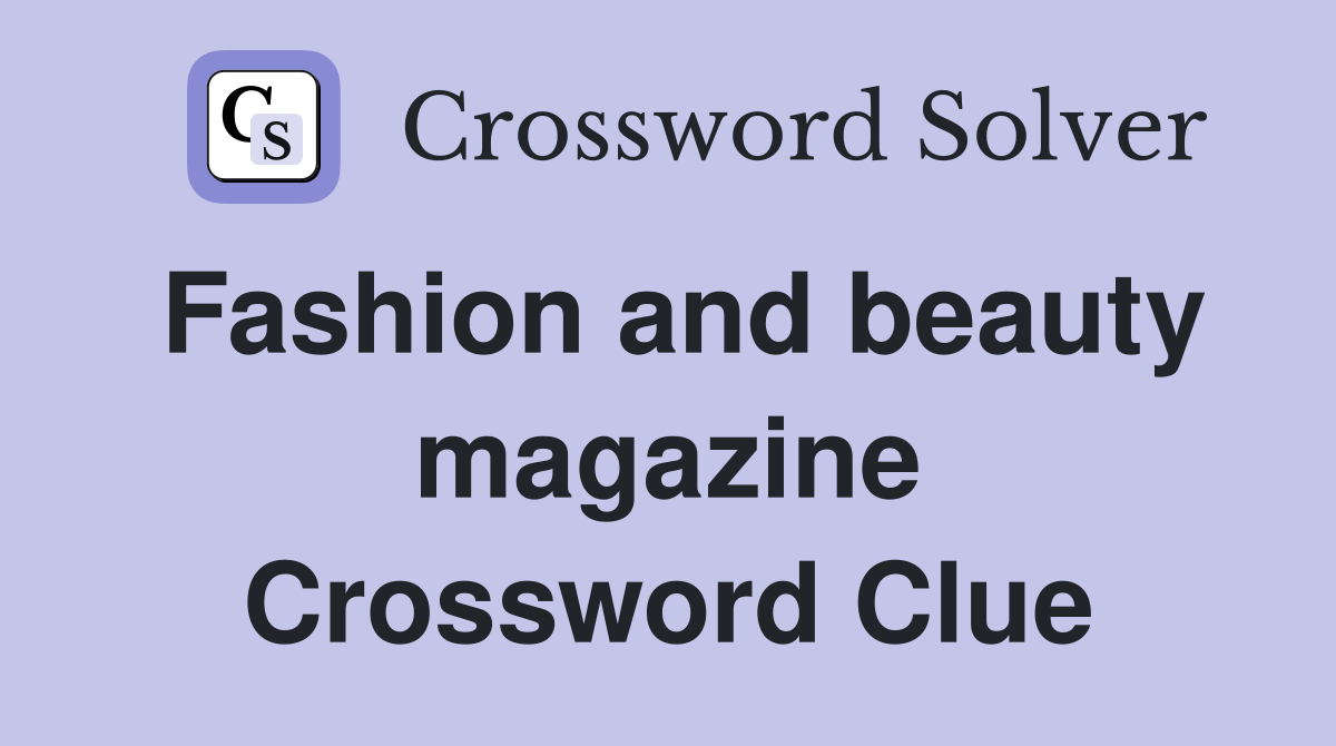 Fashion and beauty magazine Crossword Clue