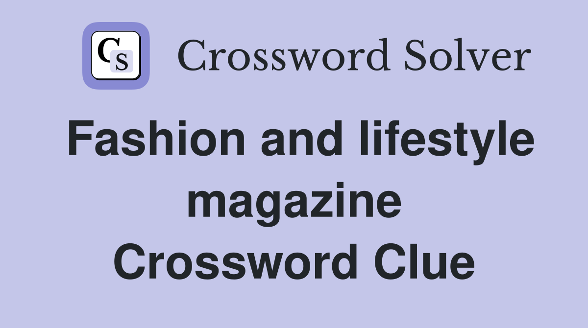 Fashion and lifestyle magazine Crossword Clue