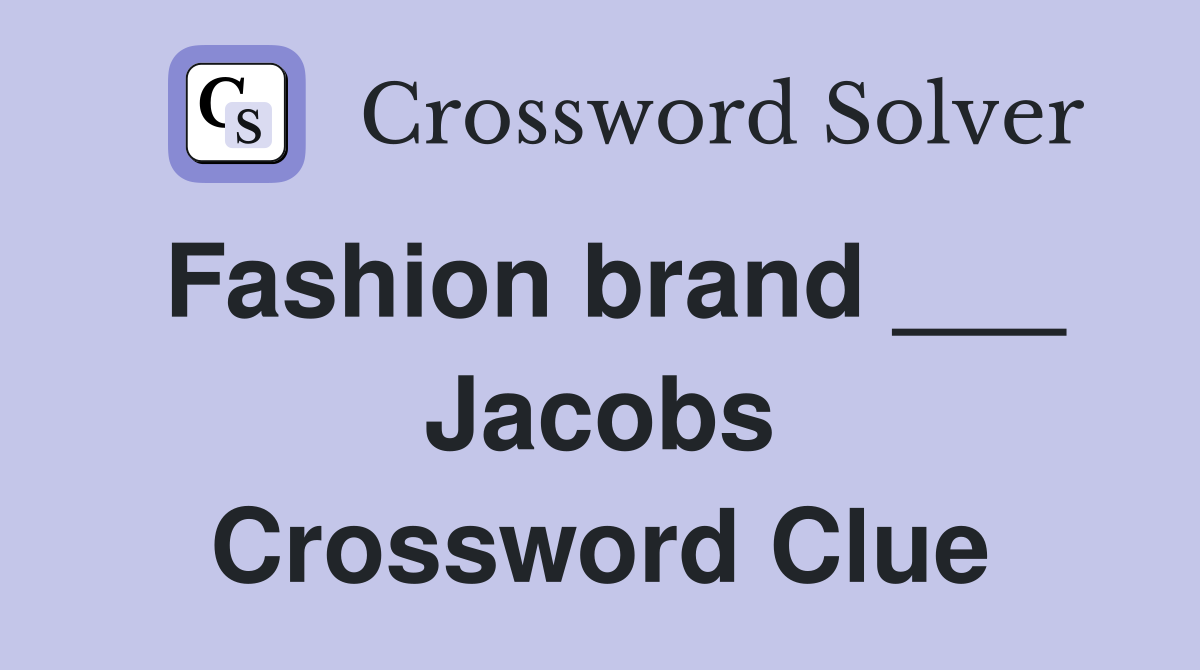 Fashion brand ___ Jacobs Crossword Clue