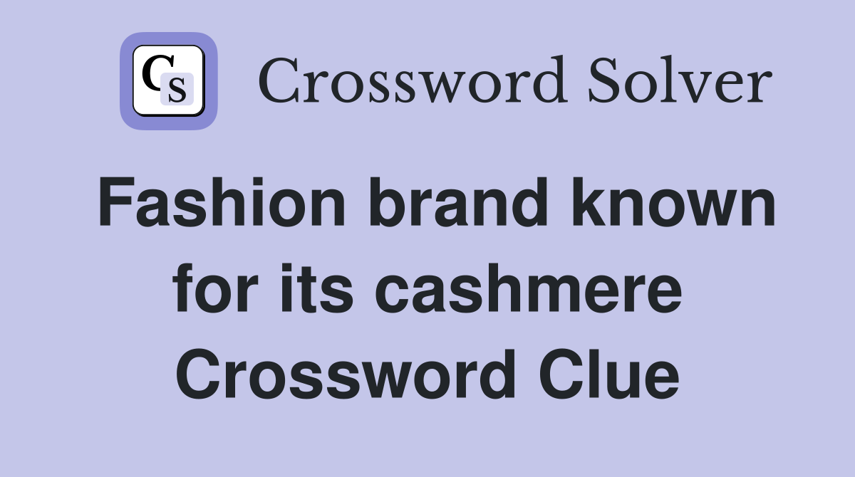 Fashion brand known for its cashmere Crossword Clue