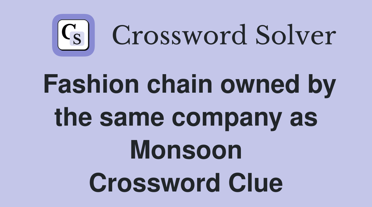 Fashion chain owned by the same company as Monsoon Crossword Clue