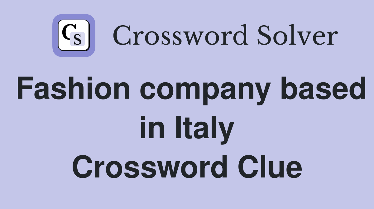 Fashion company based in Italy Crossword Clue