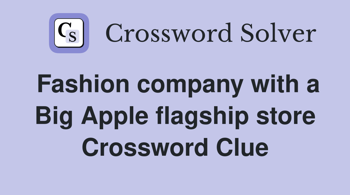 Fashion company with a Big Apple flagship store Crossword Clue