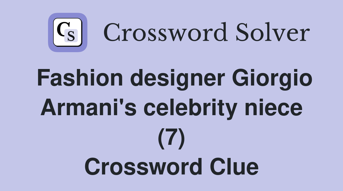 Fashion designer Giorgio Armani's celebrity niece (7) Crossword Clue