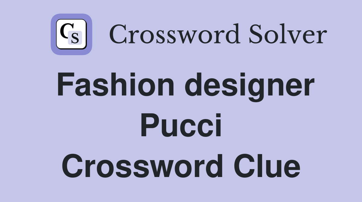 Fashion designer Pucci Crossword Clue