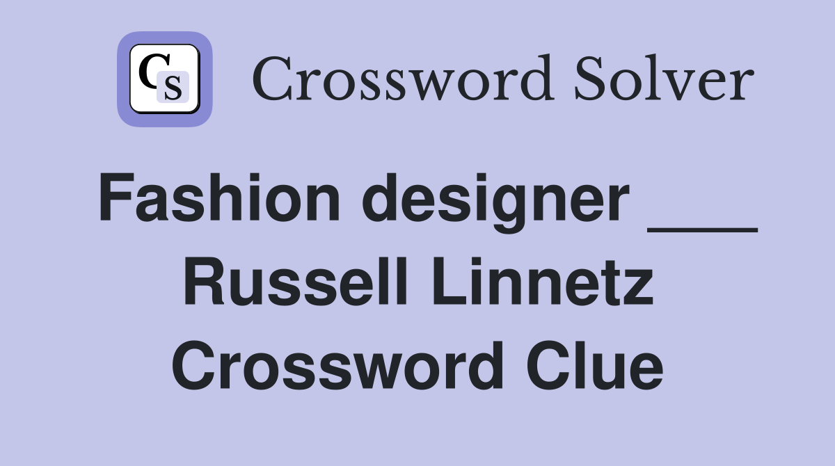 Fashion designer ___ Russell Linnetz Crossword Clue