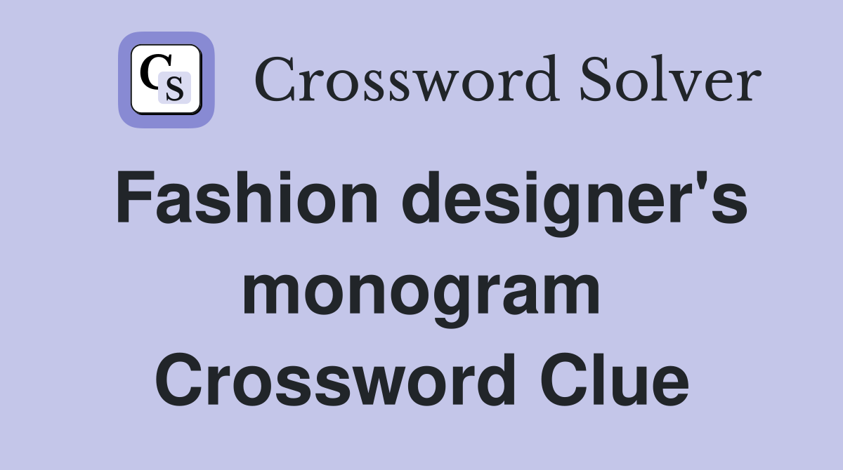 Fashion designer's monogram Crossword Clue