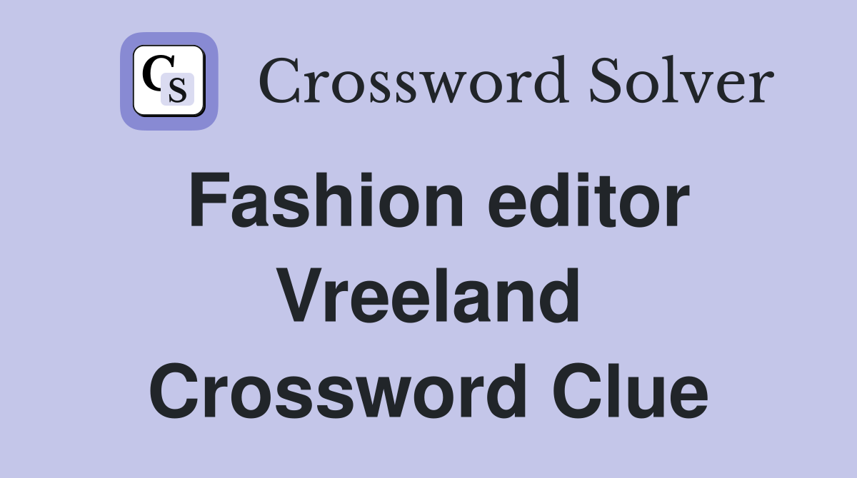 Fashion editor Vreeland Crossword Clue