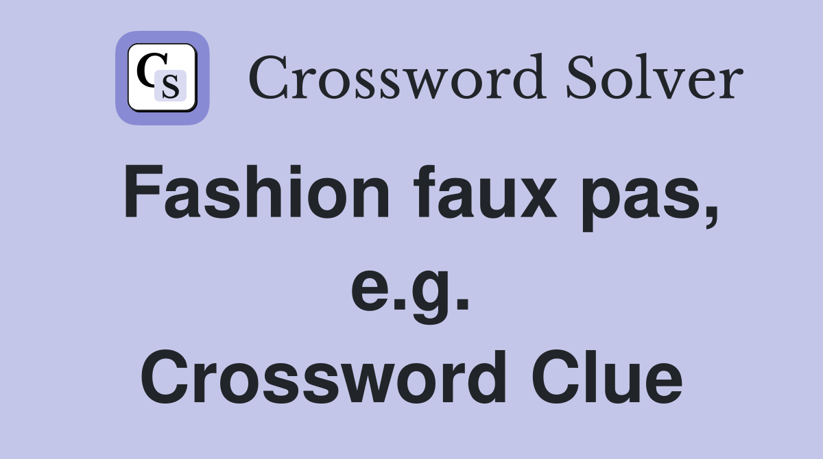 Fashion faux pas, e.g. Crossword Clue
