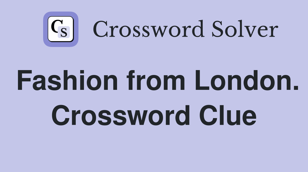 Fashion from London. Crossword Clue