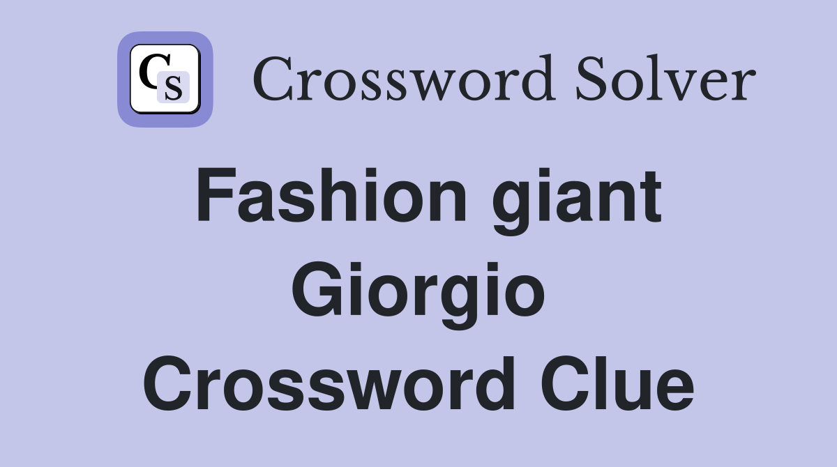 Fashion giant Giorgio Crossword Clue
