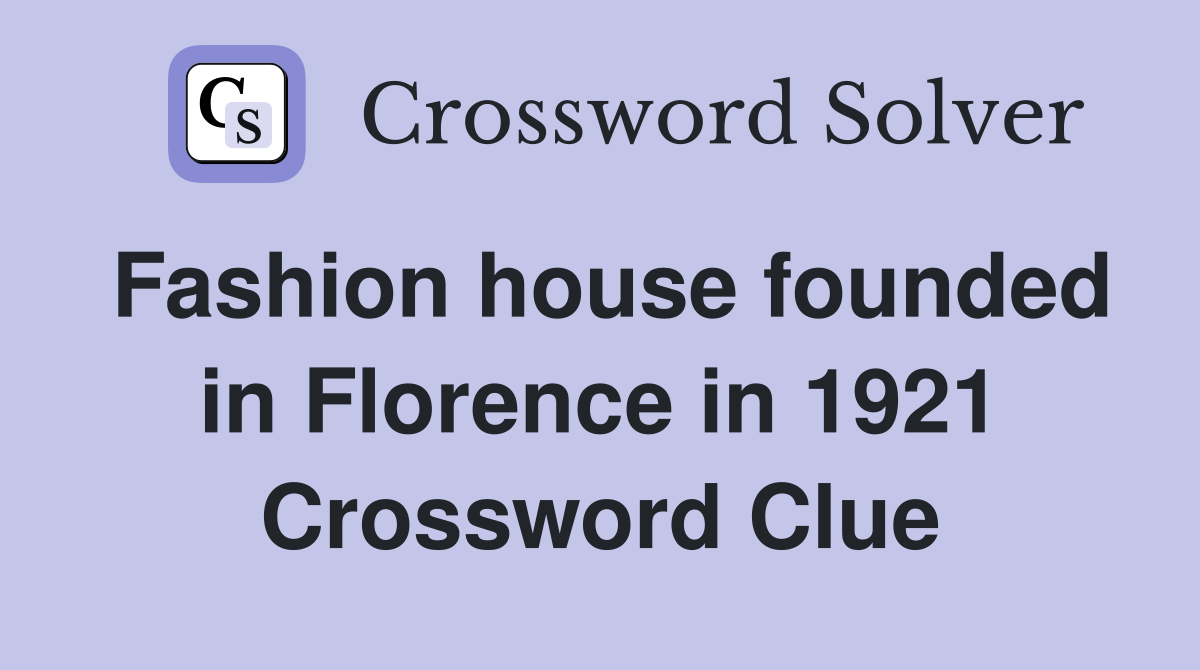 Fashion house founded in Florence in 1921 Crossword Clue