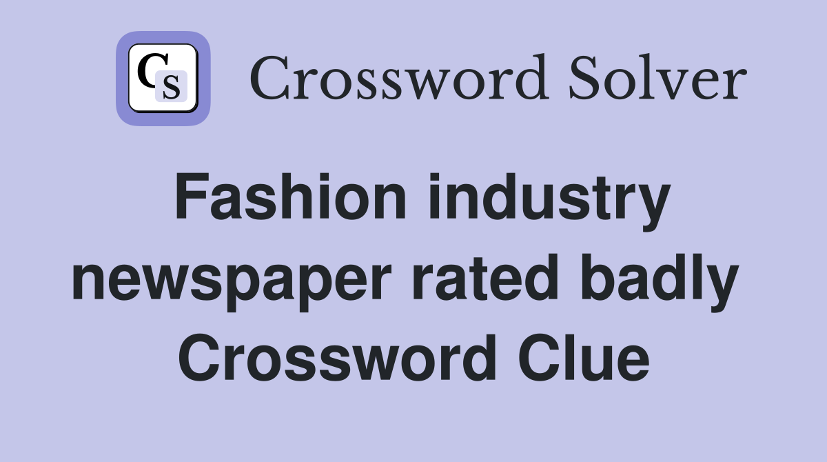 Fashion industry newspaper rated badly  Crossword Clue