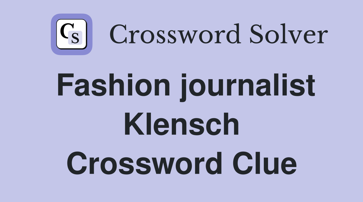 Fashion journalist Klensch Crossword Clue