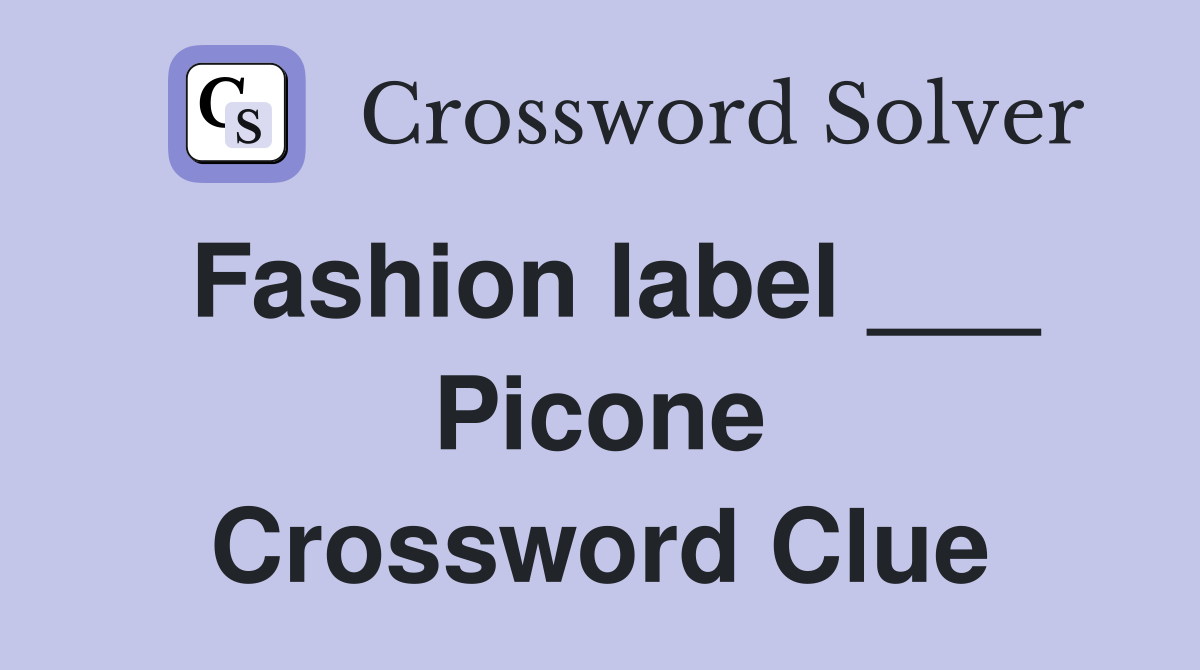 Fashion label ___ Picone Crossword Clue