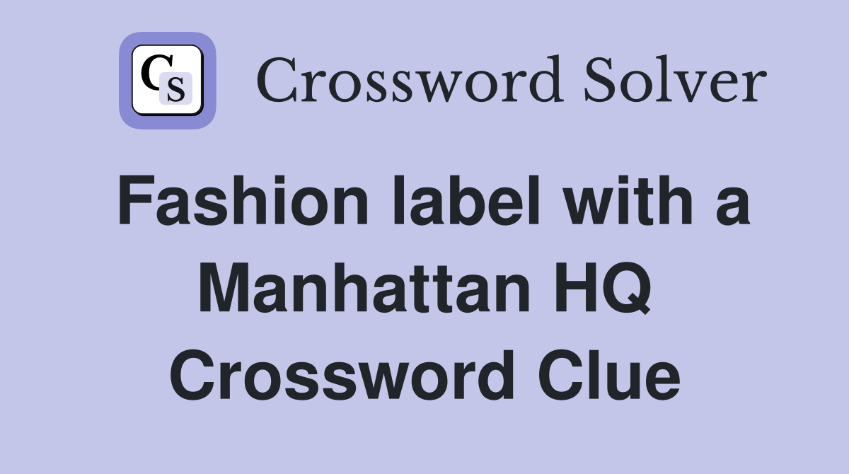 Fashion label with a Manhattan HQ Crossword Clue