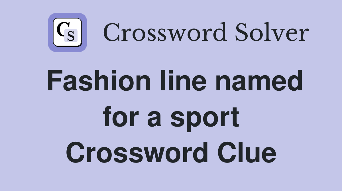 Fashion line named for a sport Crossword Clue