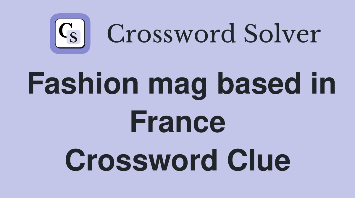Fashion mag based in France Crossword Clue