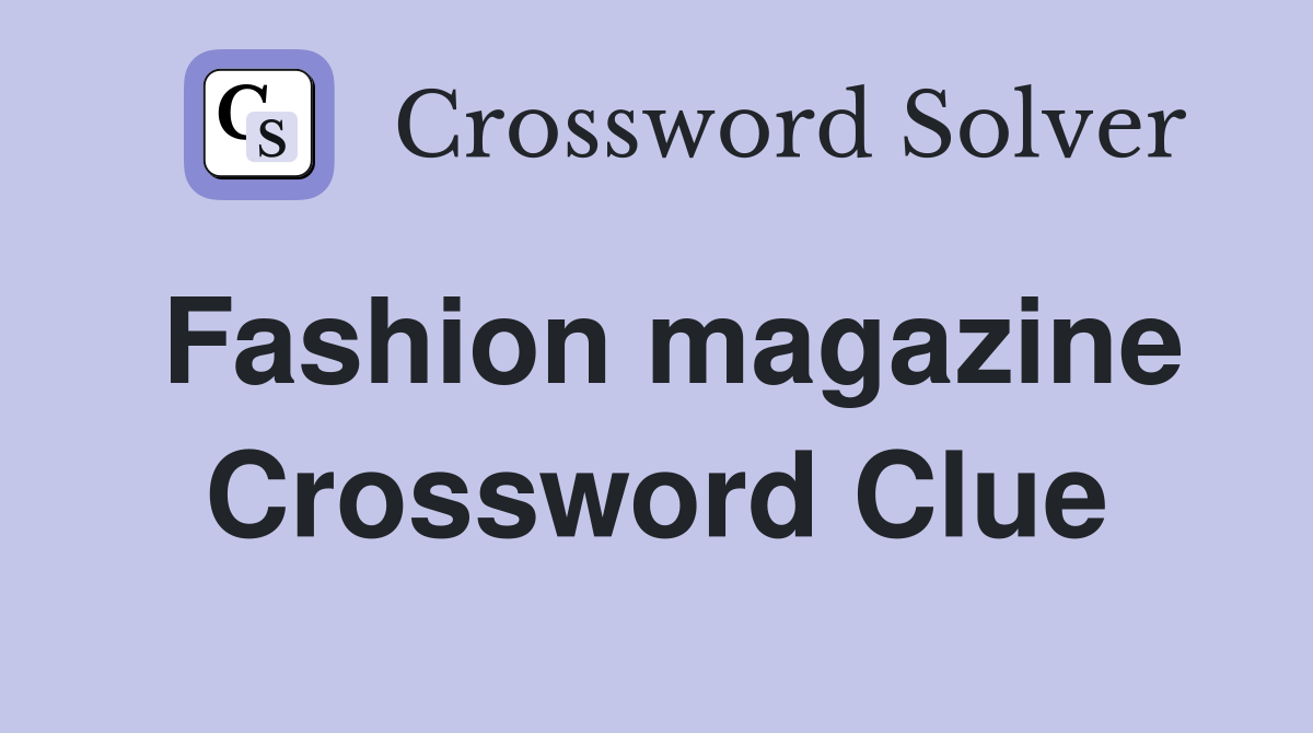 Fashion magazine Crossword Clue Answers Crossword Solver