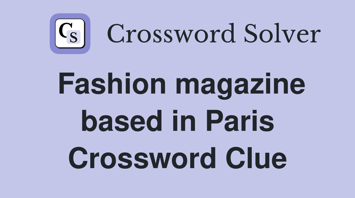 Fashion magazine based in Paris Crossword Clue