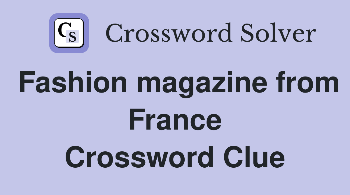 Fashion magazine from France Crossword Clue