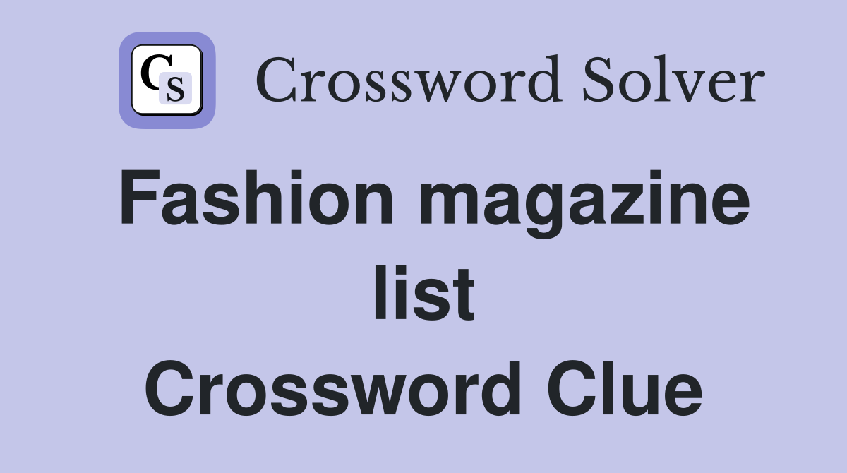 Fashion magazine list Crossword Clue