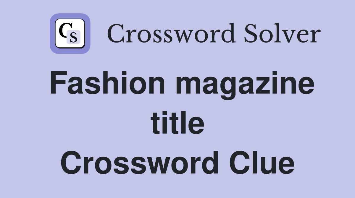 Fashion magazine title Crossword Clue