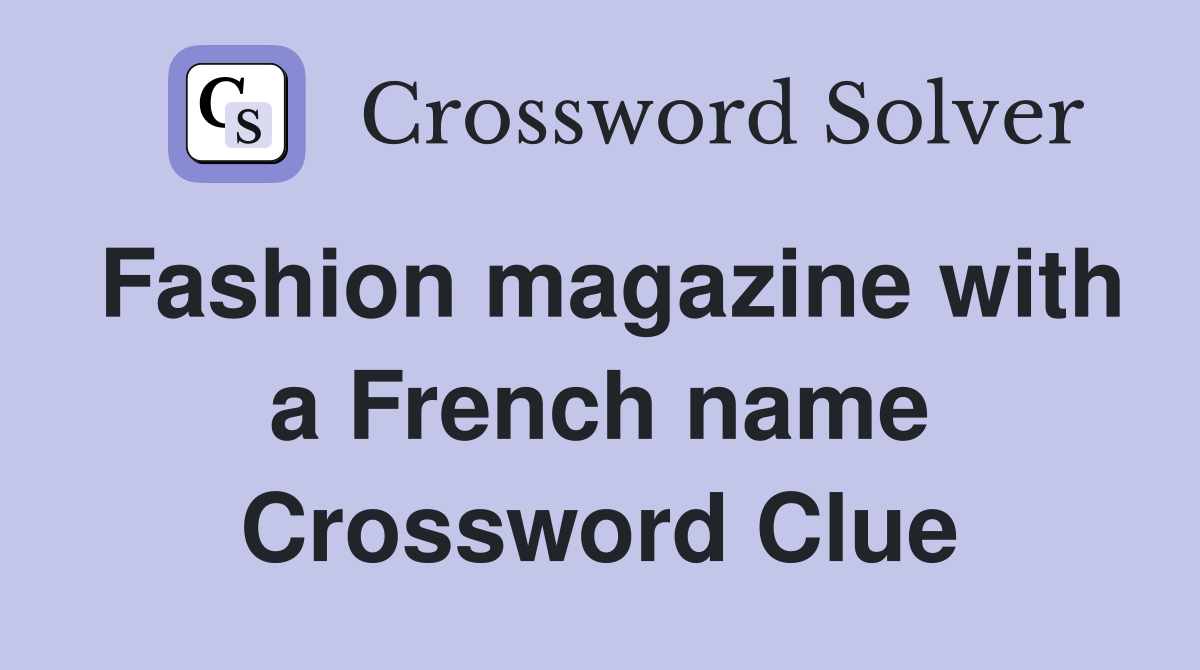 Fashion magazine with a French name Crossword Clue