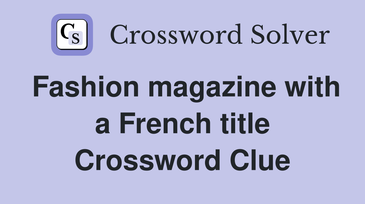 Fashion magazine with a French title Crossword Clue