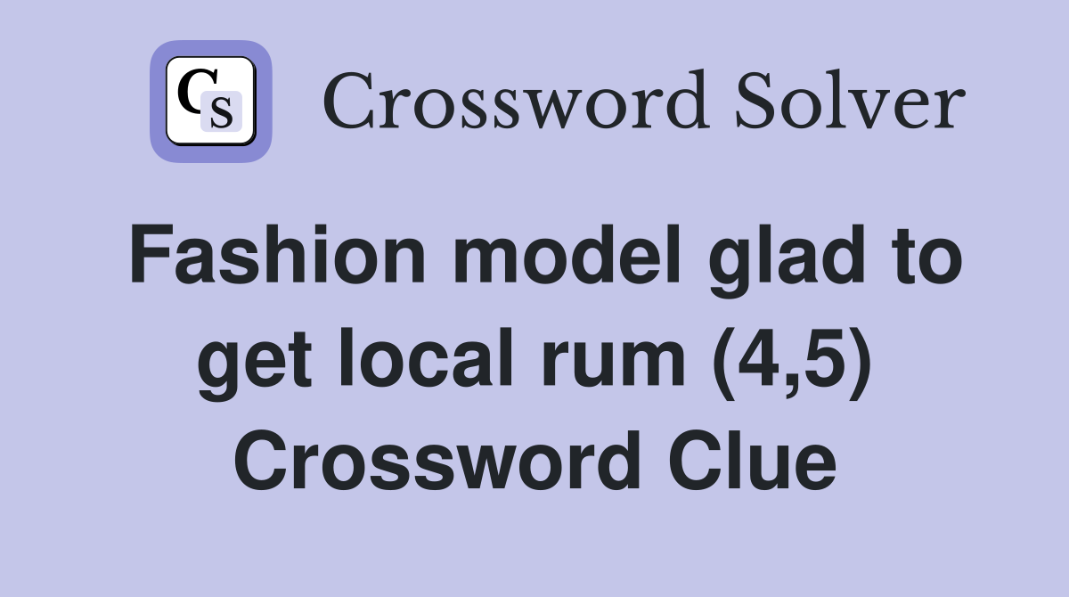Fashion model glad to get local rum (4,5) Crossword Clue