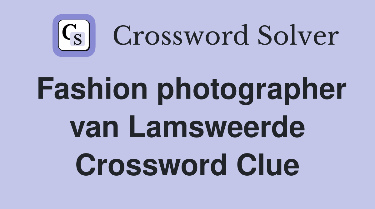 Fashion photographer van Lamsweerde Crossword Clue