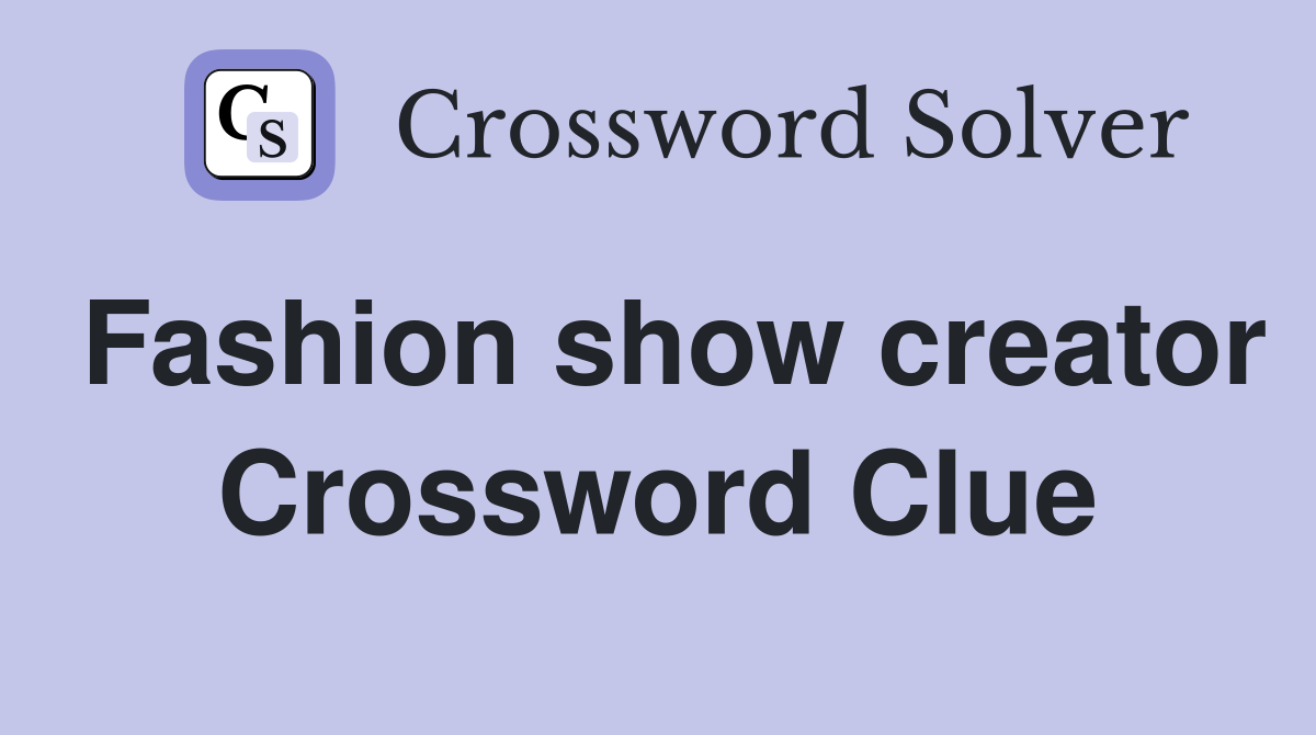 Fashion show creator Crossword Clue