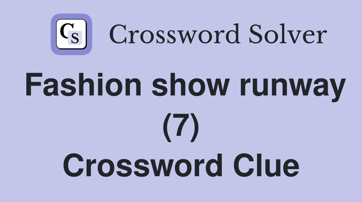 Fashion show runway (7) Crossword Clue