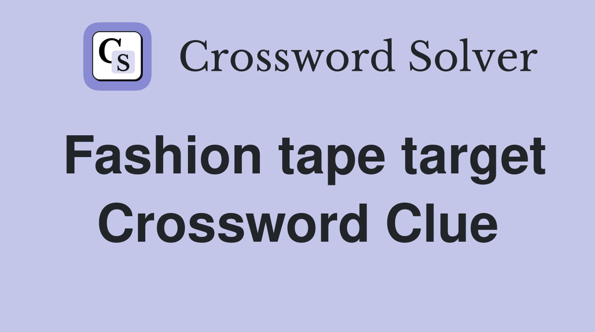 Fashion tape target Crossword Clue