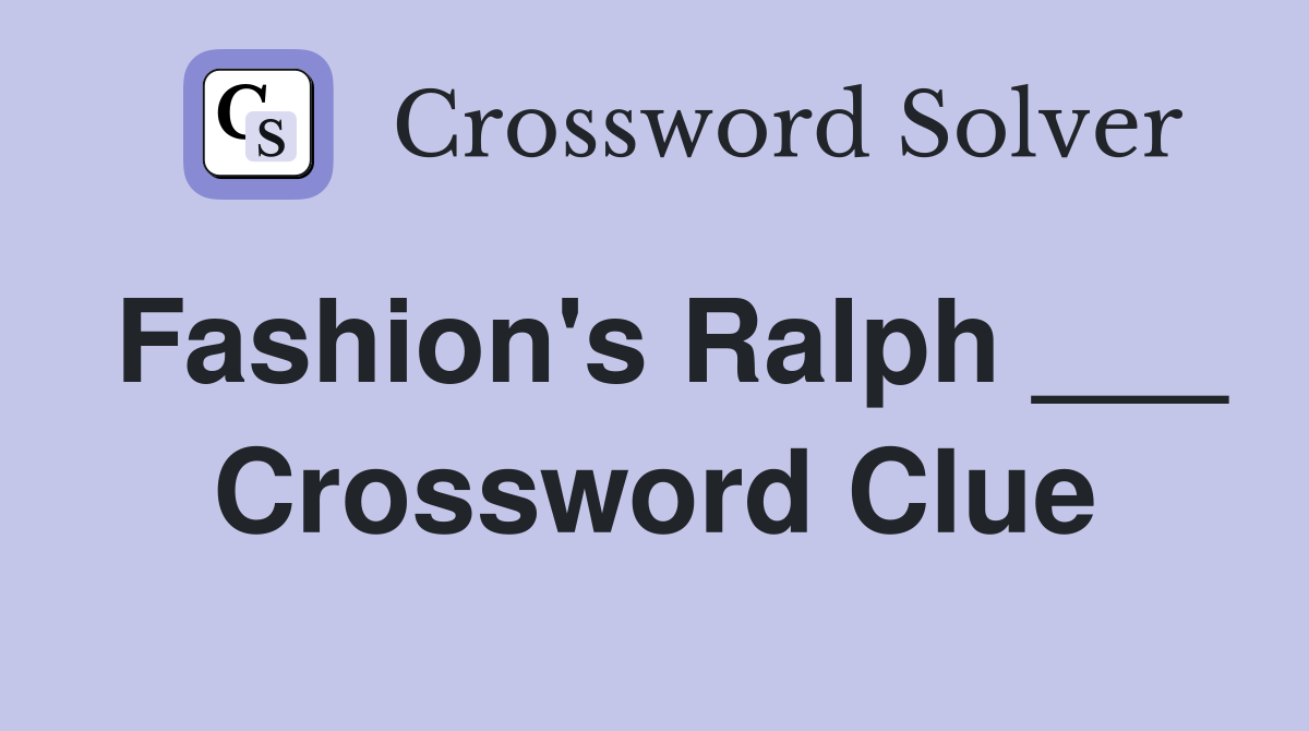 Fashion's Ralph ___ Crossword Clue