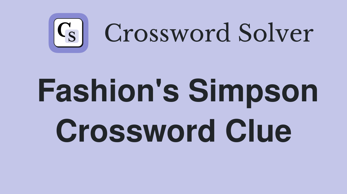 Fashion's Simpson Crossword Clue