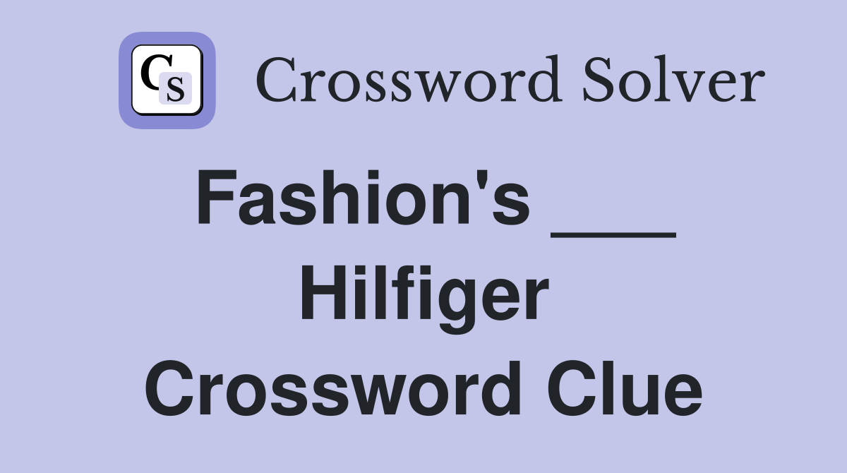 Fashion's ___ Hilfiger Crossword Clue