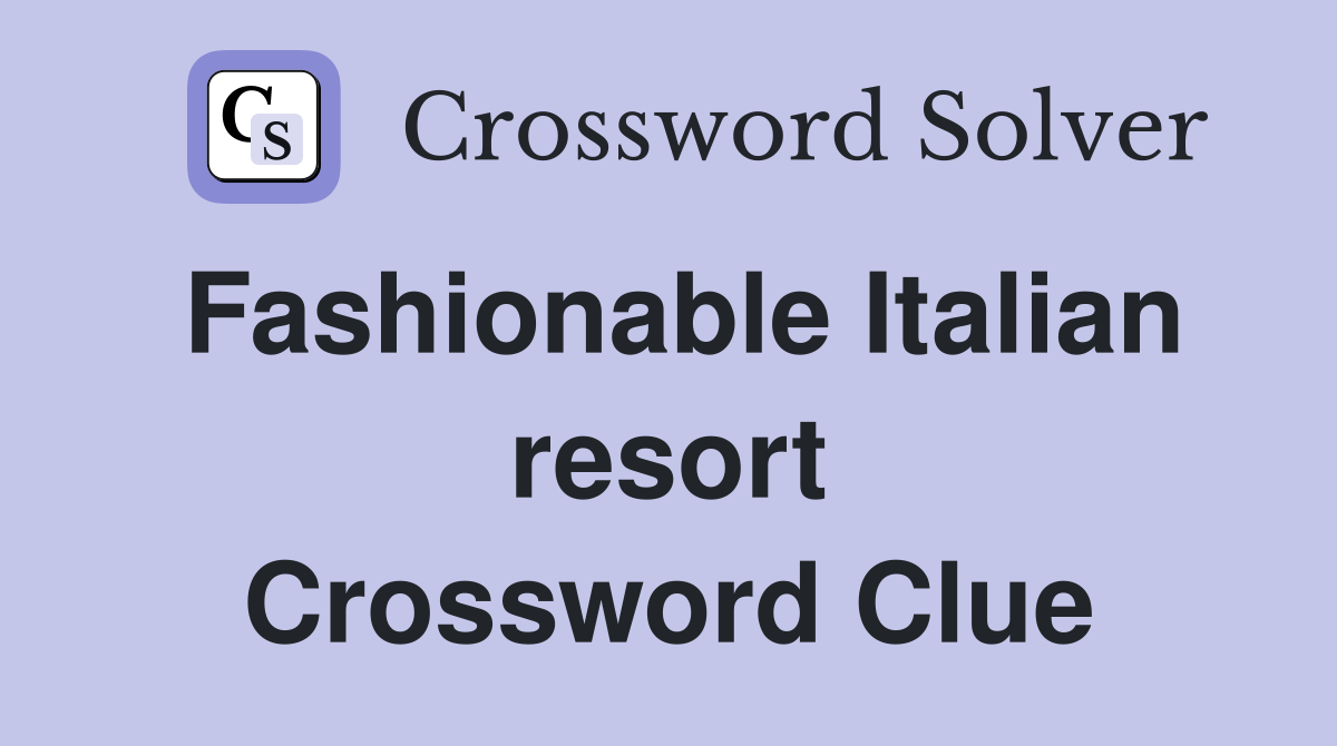 Fashionable Italian resort Crossword Clue