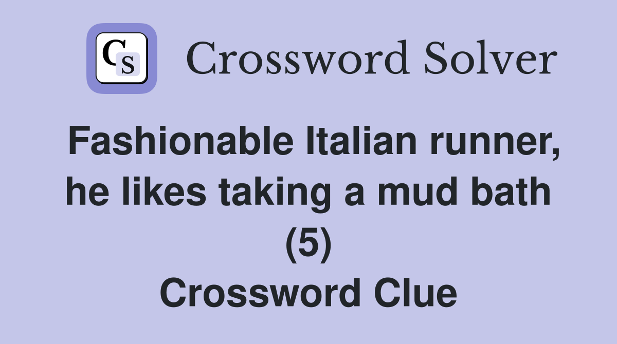 Fashionable Italian runner, he likes taking a mud bath (5) Crossword Clue