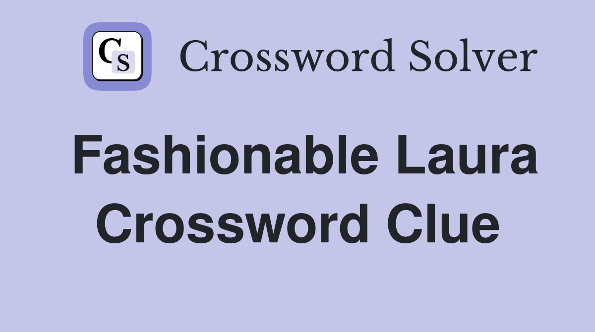 Fashionable Laura Crossword Clue