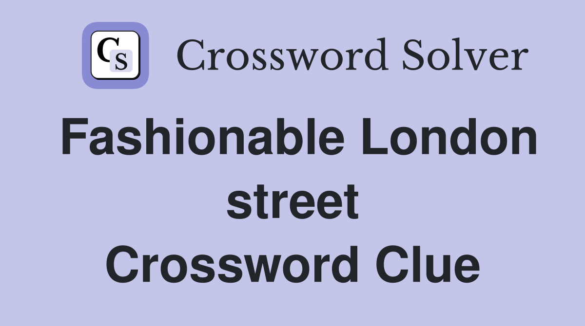 Fashionable London street Crossword Clue