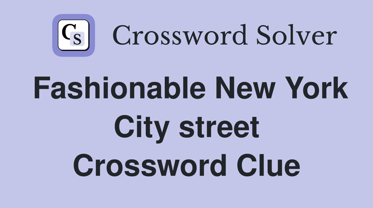 Fashionable New York City street Crossword Clue