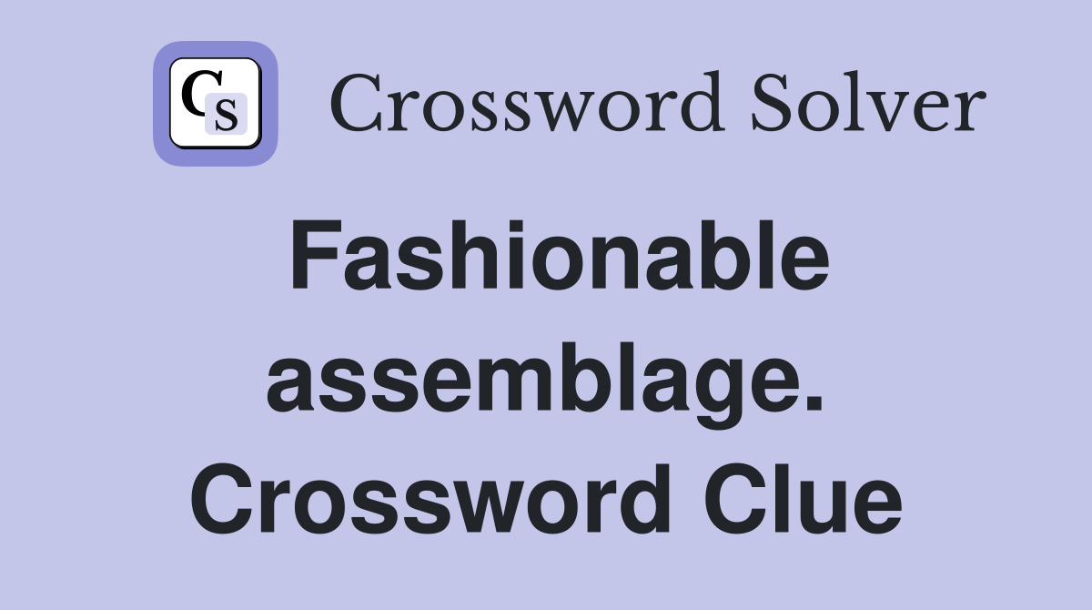 Fashionable assemblage. Crossword Clue