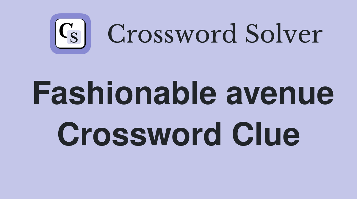 Fashionable avenue Crossword Clue