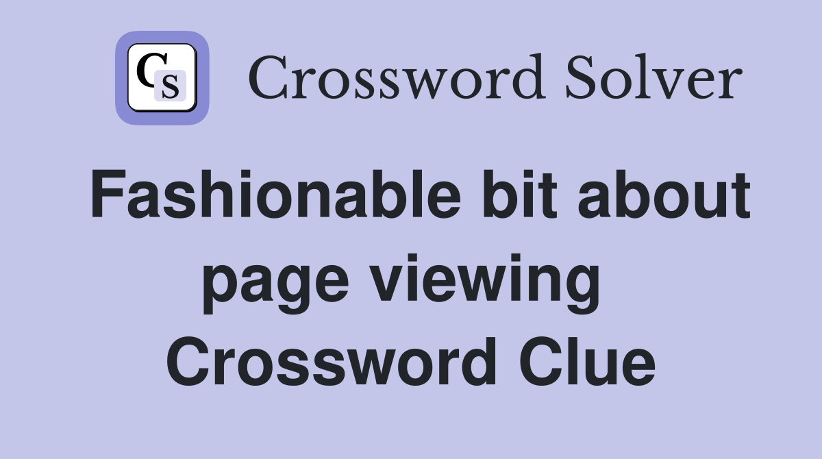 Fashionable bit about page viewing  Crossword Clue