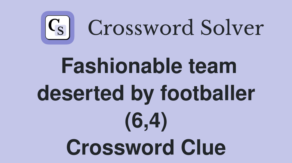 Fashionable team deserted by footballer (6,4) Crossword Clue