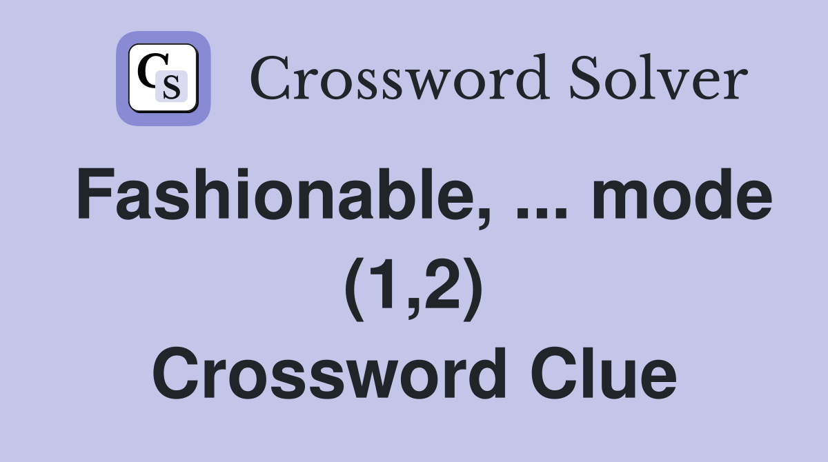 Fashionable, ... mode (1,2) Crossword Clue
