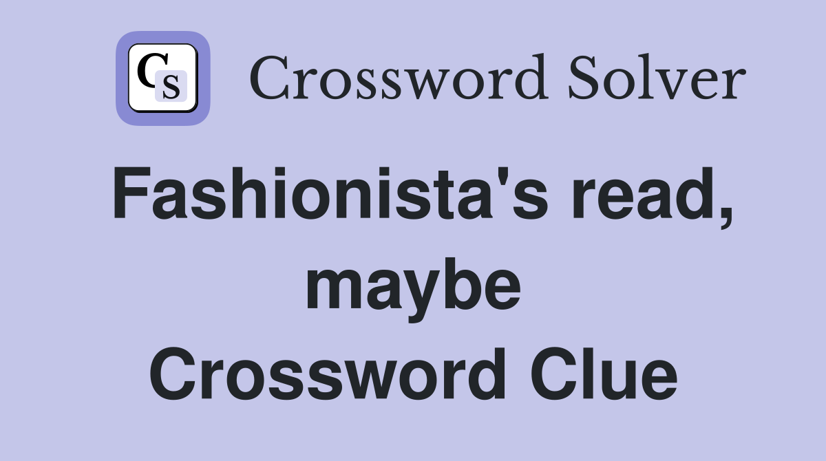 Fashionista's read, maybe Crossword Clue