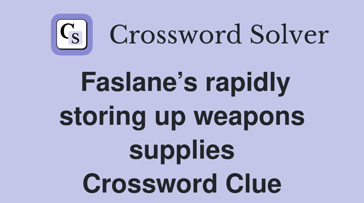 Faslane’s rapidly storing up weapons supplies Crossword Clue
